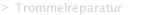 Trommelreparatur